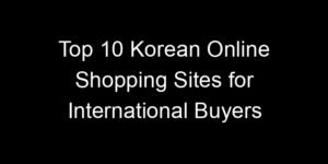 Read more about the article Top 10 Korean Online Shopping Sites for International Buyers