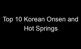 Top 10 Korean Onsen and Hot Springs