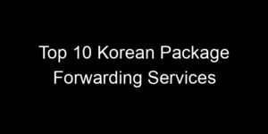 Read more about the article Top 10 Korean Package Forwarding Services