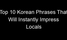 Top 10 Korean Phrases That Will Instantly Impress Locals