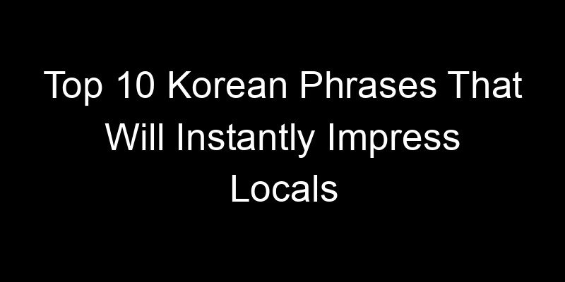 Read more about the article Top 10 Korean Phrases That Will Instantly Impress Locals