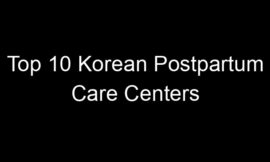 Top 10 Korean Postpartum Care Centers