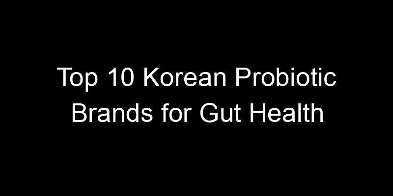 Read more about the article Top 10 Korean Probiotic Brands for Gut Health