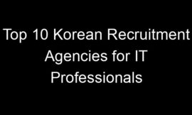 Top 10 Korean Recruitment Agencies for IT Professionals