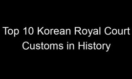 Top 10 Korean Royal Court Customs in History
