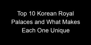 Read more about the article Top 10 Korean Royal Palaces and What Makes Each One Unique