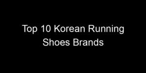 Read more about the article Top 10 Korean Running Shoes Brands