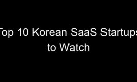 Top 10 Korean SaaS Startups to Watch