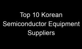 Top 10 Korean Semiconductor Equipment Suppliers