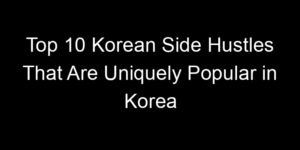 Read more about the article Top 10 Korean Side Hustles That Are Uniquely Popular in Korea