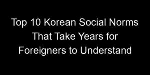 Read more about the article Top 10 Korean Social Norms That Take Years for Foreigners to Understand