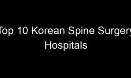 Top 10 Korean Spine Surgery Hospitals