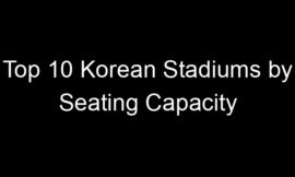 Top 10 Korean Stadiums by Seating Capacity