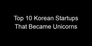 Read more about the article Top 10 Korean Startups That Became Unicorns