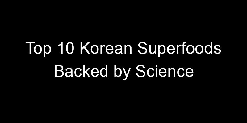 Read more about the article Top 10 Korean Superfoods Backed by Science