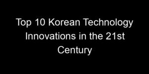 Read more about the article Top 10 Korean Technology Innovations in the 21st Century
