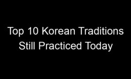 Top 10 Korean Traditions Still Practiced Today