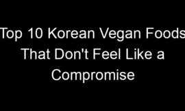 Top 10 Korean Vegan Foods That Don’t Feel Like a Compromise