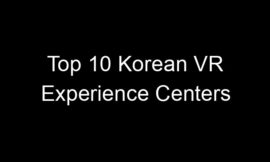 Top 10 Korean VR Experience Centers