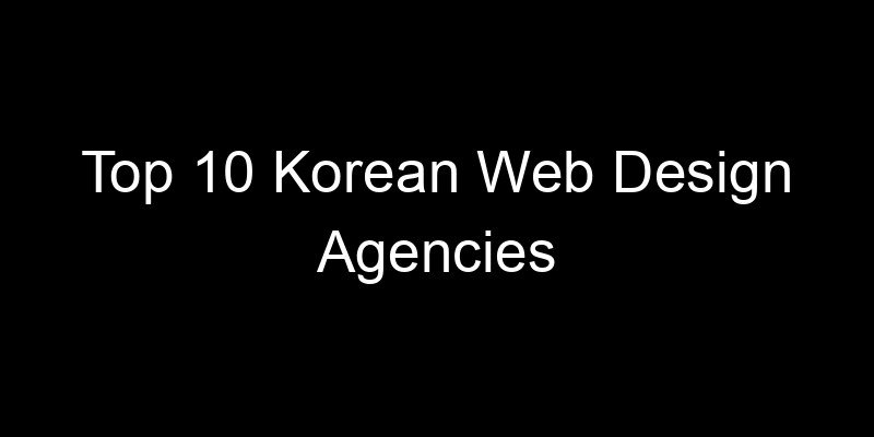 Read more about the article Top 10 Korean Web Design Agencies