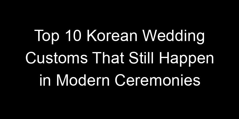 Read more about the article Top 10 Korean Wedding Customs That Still Happen in Modern Ceremonies