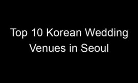 Top 10 Korean Wedding Venues in Seoul