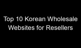Top 10 Korean Wholesale Websites for Resellers
