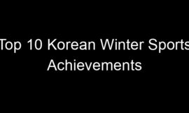 Top 10 Korean Winter Sports Achievements