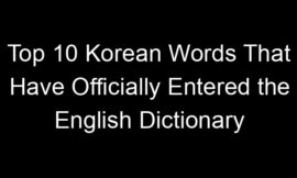 Top 10 Korean Words That Have Officially Entered the English Dictionary