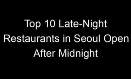 Top 10 Late-Night Restaurants in Seoul Open After Midnight