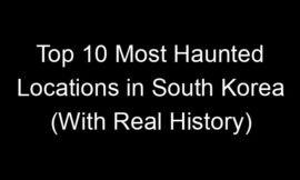 Top 10 Most Haunted Locations in South Korea (With Real History)