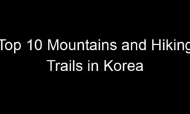 Top 10 Mountains and Hiking Trails in Korea