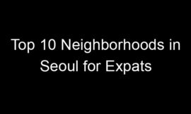 Top 10 Neighborhoods in Seoul for Expats