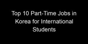 Read more about the article Top 10 Part-Time Jobs in Korea for International Students