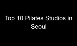 Top 10 Pilates Studios in Seoul