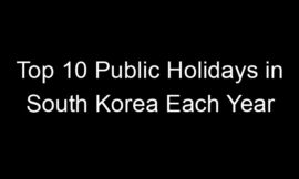 Top 10 Public Holidays in South Korea Each Year