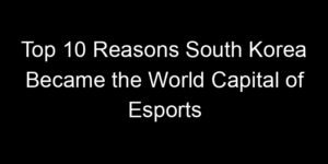 Read more about the article Top 10 Reasons South Korea Became the World Capital of Esports