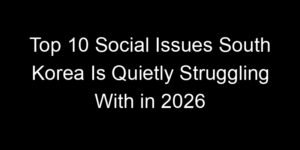 Read more about the article Top 10 Social Issues South Korea Is Quietly Struggling With in 2026