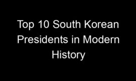 Top 10 South Korean Presidents in Modern History