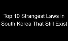 Top 10 Strangest Laws in South Korea That Still Exist