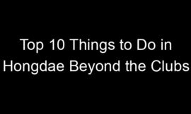 Top 10 Things to Do in Hongdae Beyond the Clubs