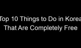 Top 10 Things to Do in Korea That Are Completely Free