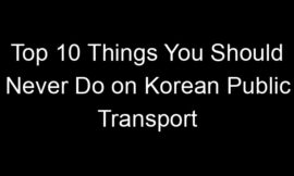 Top 10 Things You Should Never Do on Korean Public Transport