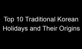 Top 10 Traditional Korean Holidays and Their Origins
