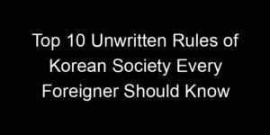 Read more about the article Top 10 Unwritten Rules of Korean Society Every Foreigner Should Know