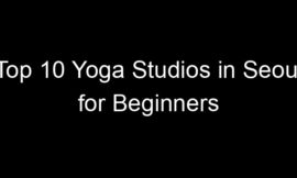 Top 10 Yoga Studios in Seoul for Beginners