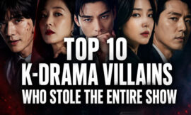 Top 10 K-Drama Villains Who Stole the Entire Show