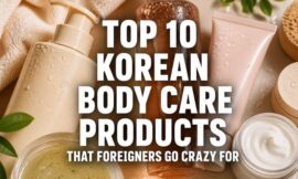 Top 10 Korean Body Care Products That Foreigners Go Crazy For