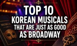 Top 10 Korean Musicals That Are Just as Good as Broadway
