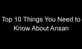 Top 10 Things You Need to Know About Ansan
